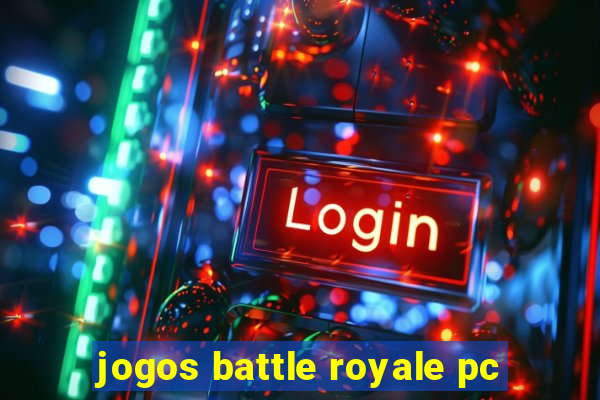 jogos battle royale pc